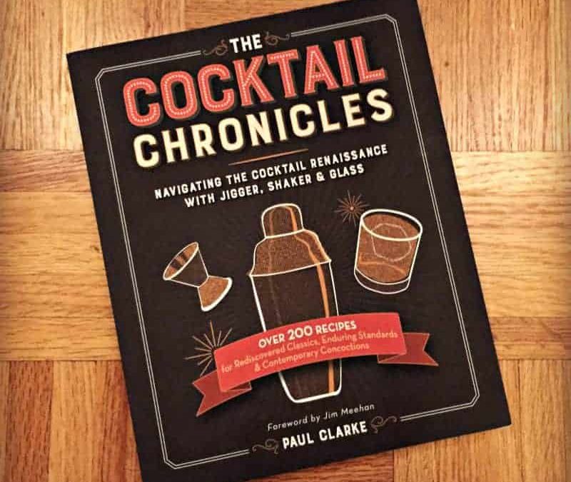 The Cocktail Chronicles by Paul Clarke: Book Review